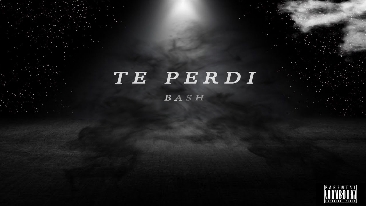 Watch BASH - Te Perdí 💔 (Official Video) on YouTube Watch BASH - Te Perdí 💔 (Official Video) on YouTube