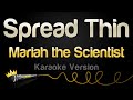 Mariah the Scientist - Spread Thin (Karaoke Version)
