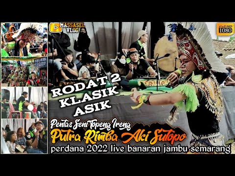 KLASIK ASIK 🔥 TOPENG IRENG PUTRA RIMBA AKI SUTOPO RODAT 2 LIVE BANARAN JAMBU SEMARANG #senibudaya
