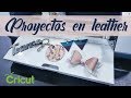 5 Ideas de proyectos con Leather usando CRICUT.