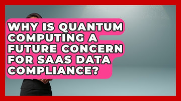 Why Is Quantum Computing A Future Concern For SaaS Data Compliance? - The SaaS Pros Breakdown