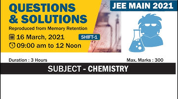 Sift-1 || 16 March 2021 || Chemistry || Detailed solution || JEE Main 2021 #Chemistry_JEEMain_Shift1