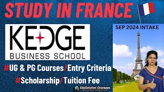 KEDGE Business School, FRANCE | Open for Sep 2024 Intake | All UG & PG Courses, Entry Criteria