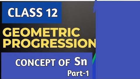 GEOMETRIC PROGRESSION: CONCEPT USING Sn (PART-1)|BMT|CLASS 12/B.COM/BBA