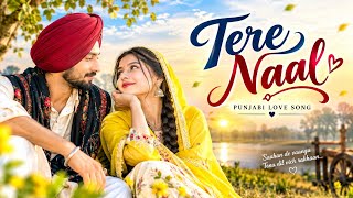 Tere Naal ❤️ | Punjabi Love Song 2026 | Romantic Punjabi Song | New Punjabi Love Song