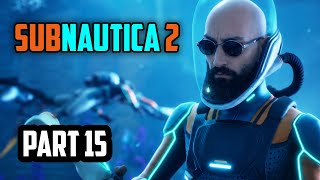 Subnautica 2 — Subnautica 2 | Part 15