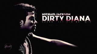 Michael Jackson - Dirty Diana - Azura Let Me Be Mix [Reupload]