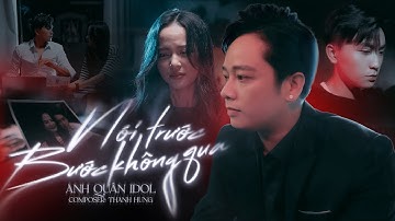 NÓI TRƯỚC BƯỚC KHÔNG QUA - ANH QUÂN IDOL | Chuyện Tình Yêu Nói Trước Bước Chẳng Qua...