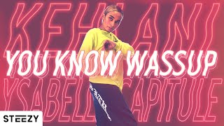 You Know Wassup - Kehlani | Ysabelle Capitule Choreography | STEEZY.CO