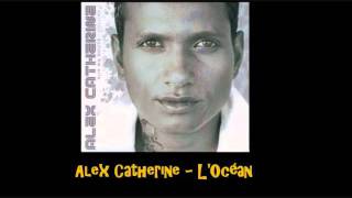 Video thumbnail of "Alex Catherine   L'Océan"