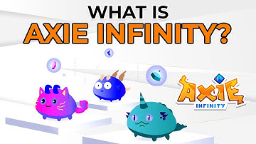 Axie Infinity Explained I What Is Axie Infinity (AXS)?