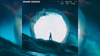 Imagine Dragons - I’ll Make It Up To You Extended with lyrics