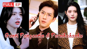 Dikhianati Pacar, Dia Ganti Pengantin di Hari Pernikahannya! |【Ganti Pengantin di Pernikahanku】