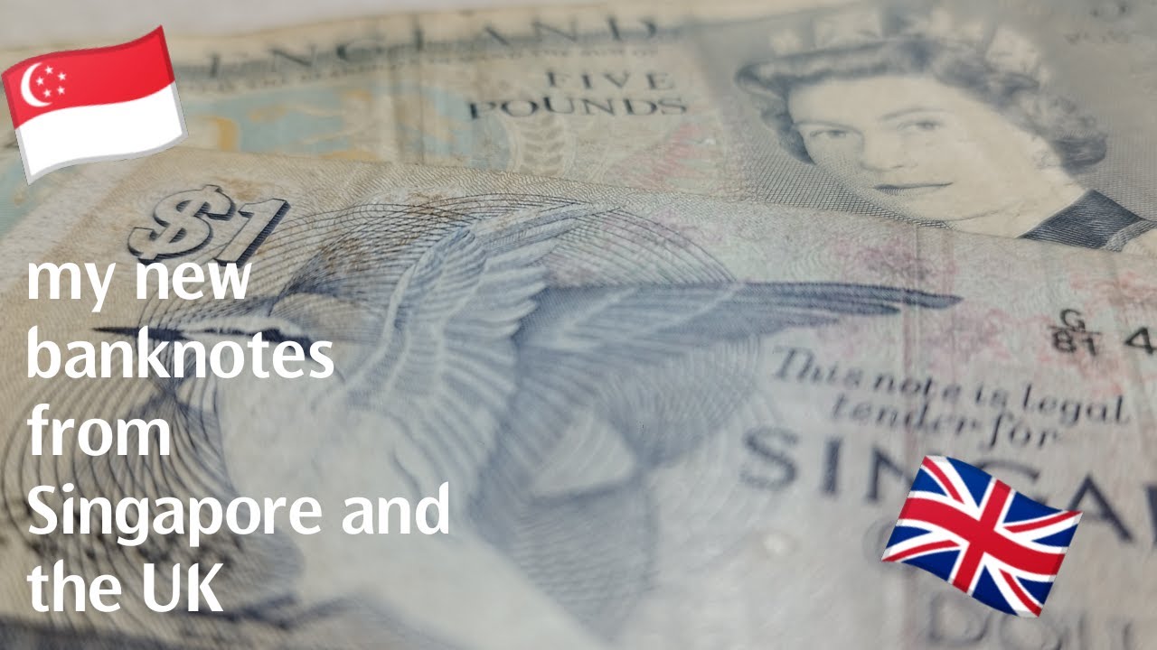 new banknotes from Singapore and the UK 🥳🇸🇬🇬🇧