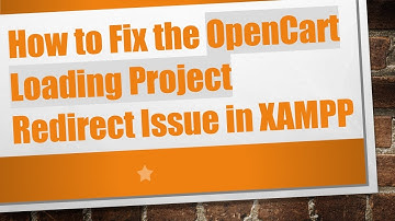 How to Fix the OpenCart Loading Project Redirect Issue in XAMPP