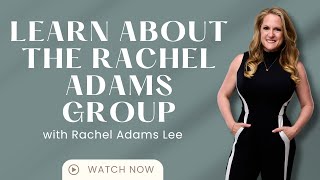 Learn more about the Rachel Adams Group!