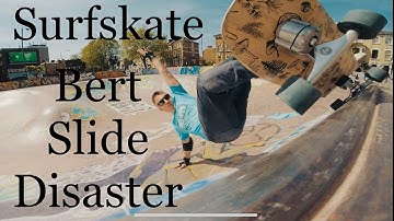 Surfskate Bert Slide Disaster