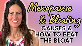 Menopause & Bloating Causes & How To Beat The Bloat