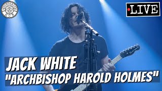 Jack White "Archbishop Harold Holmes" LIVE