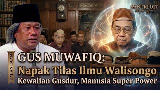 Napak Tilas Ilmu Walisongo Kewalian Gusdur, Manusia Super Power - Ngaji Gus Muwafiq terbaru