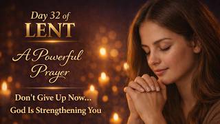 Lent Day 32 | Don’t Give Up Now… God Is Strengthening You #jesus #god #lent