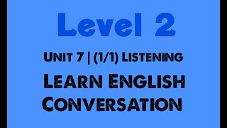 Learn English Conversation | Unit 7 | (1/1) Listening