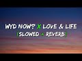 Wyd now x love  life slowed  reverb with english lyrics