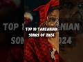 Most Played Tanzania Songs 2024 