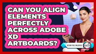 Can You Align Elements Perfectly Across Adobe XD Artboards? - Design Tool Unlocked