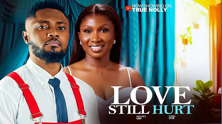 LOVE STILL HURTS -  (New movie) - MAURICE SAM, UCHE MONTANA - 2025 LATEST EXCLUSIVE MOVIES