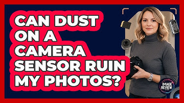 Can Dust On A Camera Sensor Ruin My Photos?