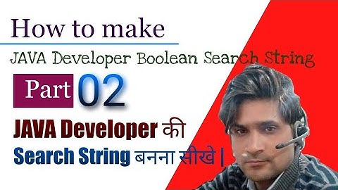 Part 02 | How to make Java Developer Boolean Search String | Java Developer Boolean Search String |