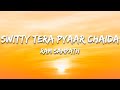 Switty Tera Pyaar Chaida Ram Sampath Lyrics 7clouds Hindi