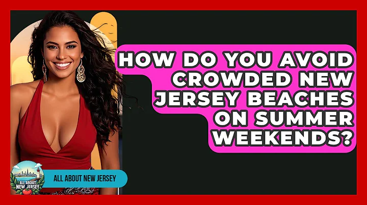 How Do You Avoid Crowded New Jersey Beaches On Summer Weekends? - All About New Jersey