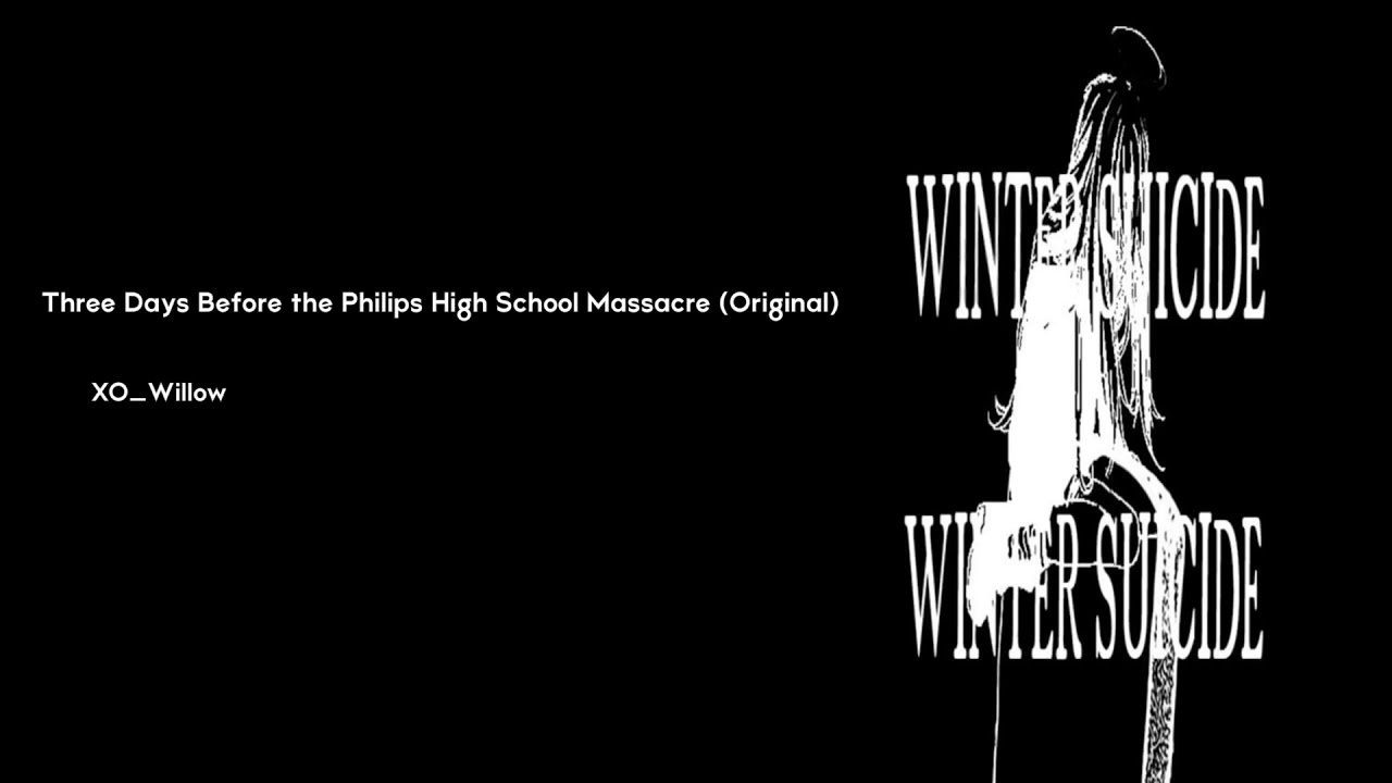 XO WILLOW Three Days Before the Philips High School Massacre (Original)
