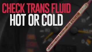 When to Check Transmission Fluid  Hot or Cold
