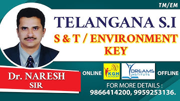 TELANGANA S.I PRELIMS / S & T - ENVIRONMENT KEY EXPLANATION BY Dr. NARESH SIR