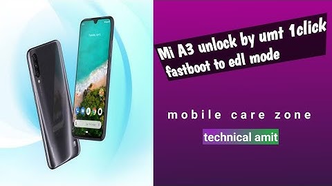 mi a3 unlock by umt 1 click without open beck pannel fastboot to edl