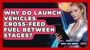 Why Do Launch Vehicles Cross-feed Fuel Between Stages? - Space Tech Insider