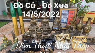 🔴🔴Đồ Cổ _ Đồ Xưa _ Đồ Siu Tầm _ Đồ Đồng Xưa. Ngày 14/5/2022. #đồcổ #đồđồng #đồxưa #đồcổcầnthơ