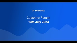 RapidSpike July Customer Forum