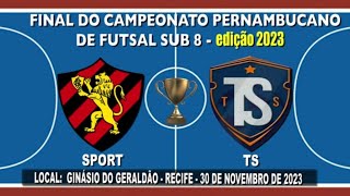 Sport x TS - Final do Campeonato Pernambucano Futsal Sub 8 - Edição 2023 ⚽️