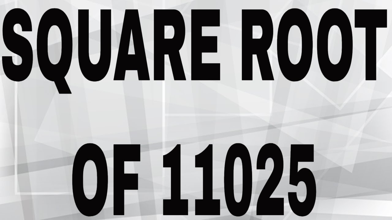 SQUARE ROOT OF 11025 YouTube