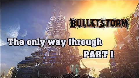 Bulletstorm, Act 4 Chapter 1 PART 1 The only way through PC Gameplay