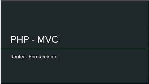 PHP MVC | 100% orientado a objetos POO desde cero sin frameworks | parte 2 router enrutamiento