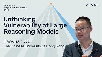 Baoyuan Wu - Unthinking Vulnerability of Large Reasoning Models [Alignment Workshop]