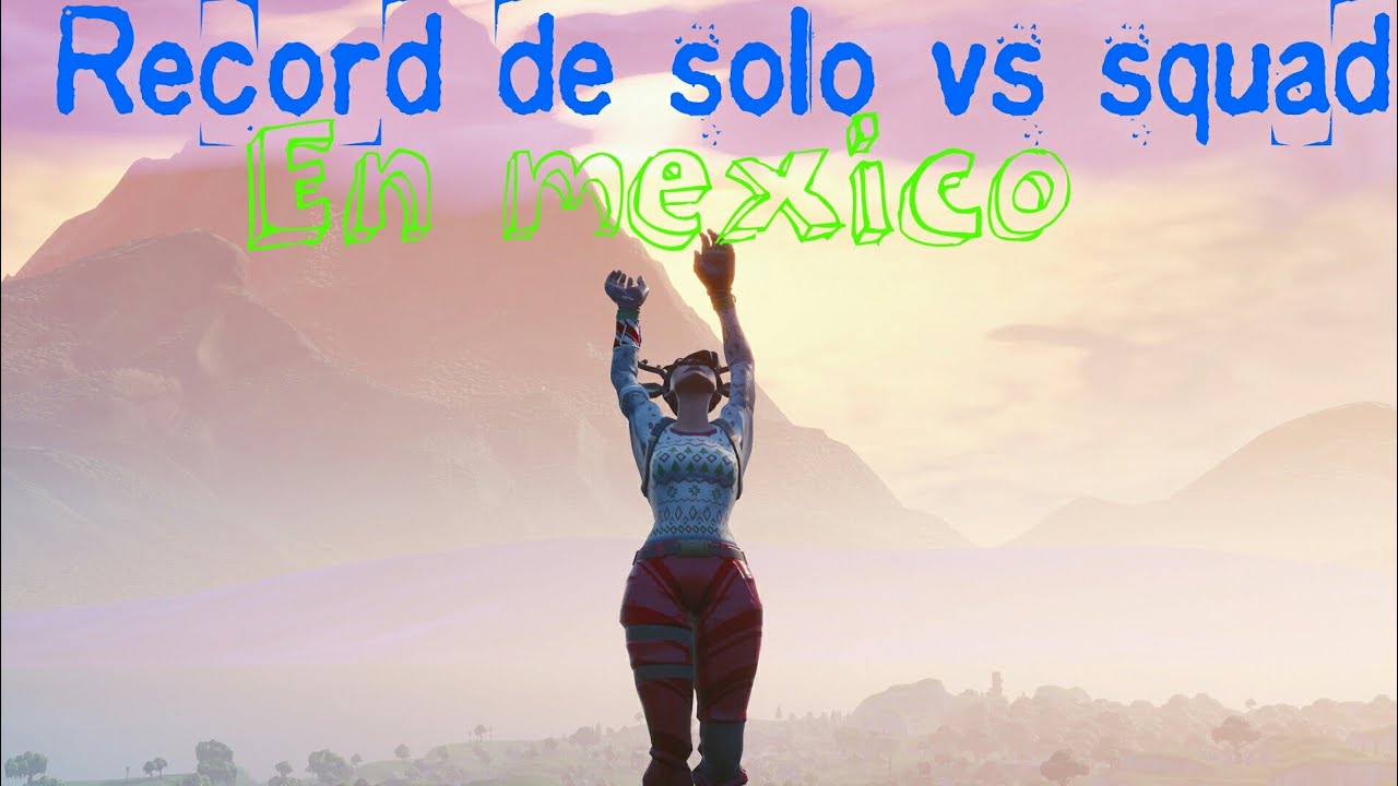Record de kills en solo vs squad de Mexico - YouTube