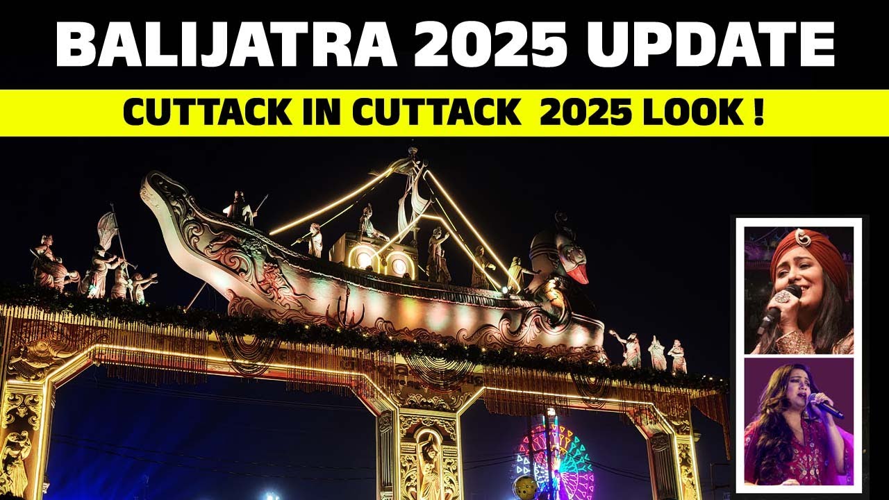 BALIJATRA 2025 UPDATE - Cuttack in Cuttack - ଆମ ଓଡ଼ିଶା ଆମ .... Odisha Tourism - Odishaaah