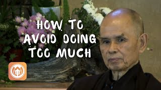 How to avoid doing too much | Thich Nhat Hanh Q&A