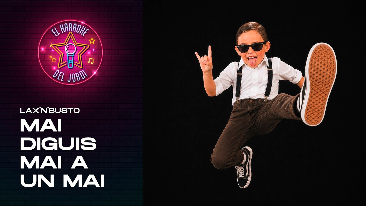 Mai diguis mai a un mai - Lax'n'Busto - Karaoke en català